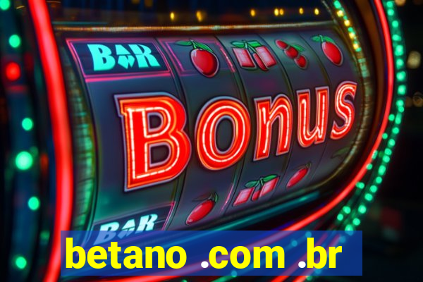 betano .com .br